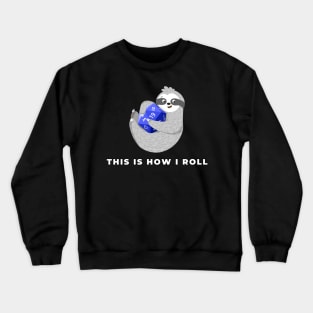 This Is How I Roll, Dungeons & Dragons Sloth Crewneck Sweatshirt